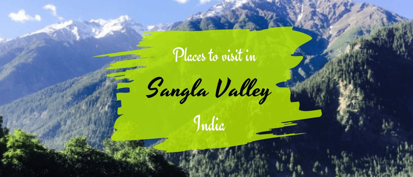 Awe-Inspiring Places to Visit in Sangla Valley