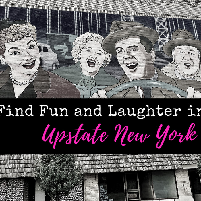 Find Fun and Laughter in Upstate New York