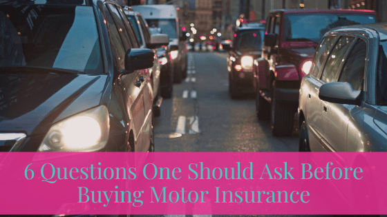 6 Questions One Should Ask Before Buying Motor Insurance