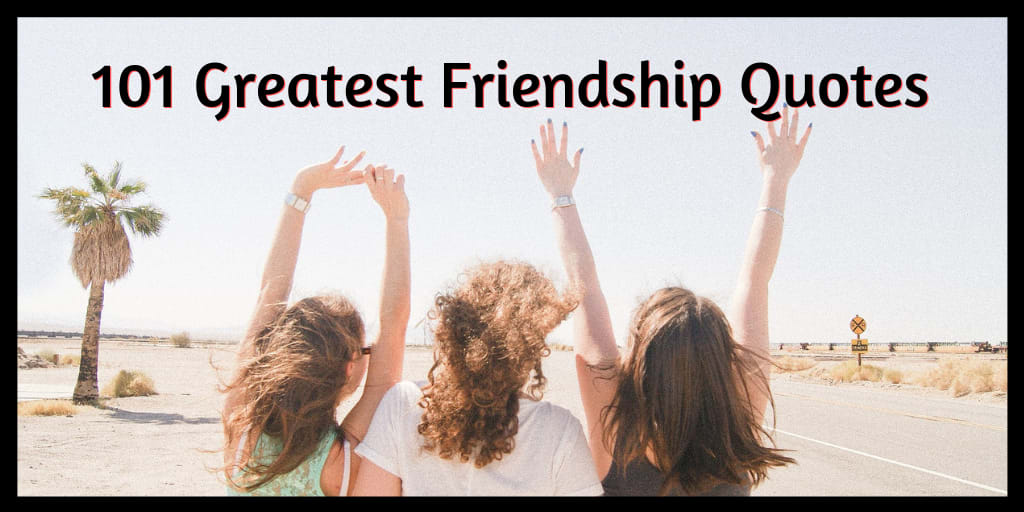 101 Greatest Friendship Quotes