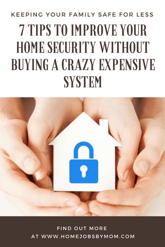 7 Tips to Improve Your Home Security Without Buying A Crazy Expensive System