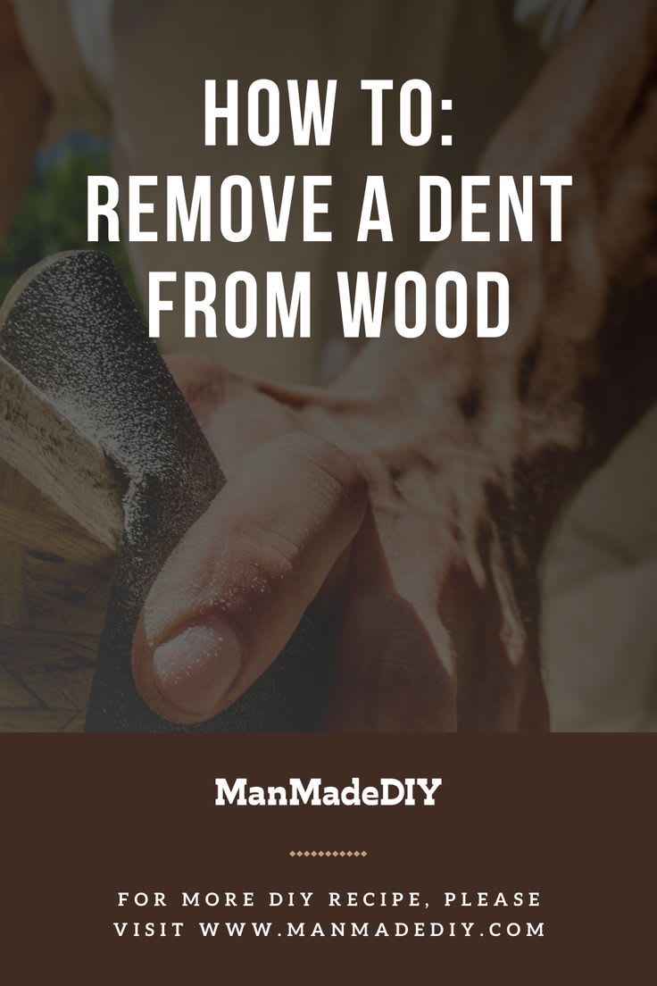 How to: Remove a Dent from Wood