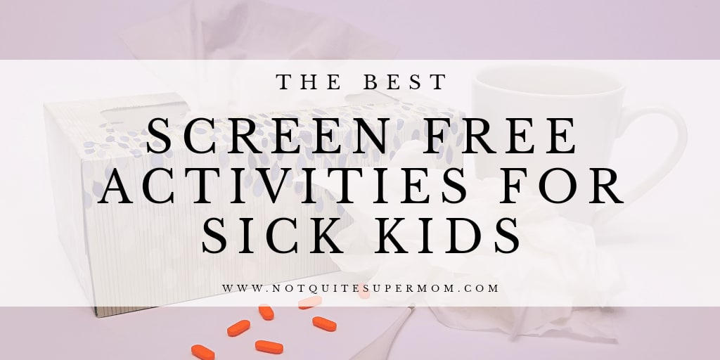 Screen-Free Activites for Sick Kids