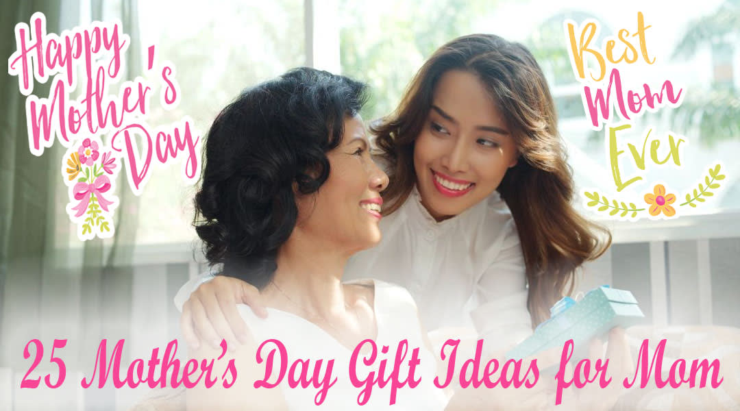 25 Mother's Day Gift Ideas and Essential Things for Mom You Can Gift to Show You Care Her