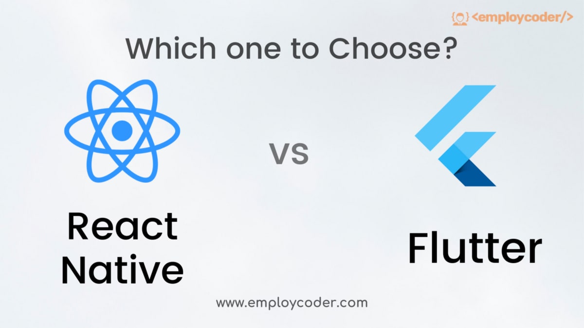 Which one to choose for App Development, Flutter or React Native?