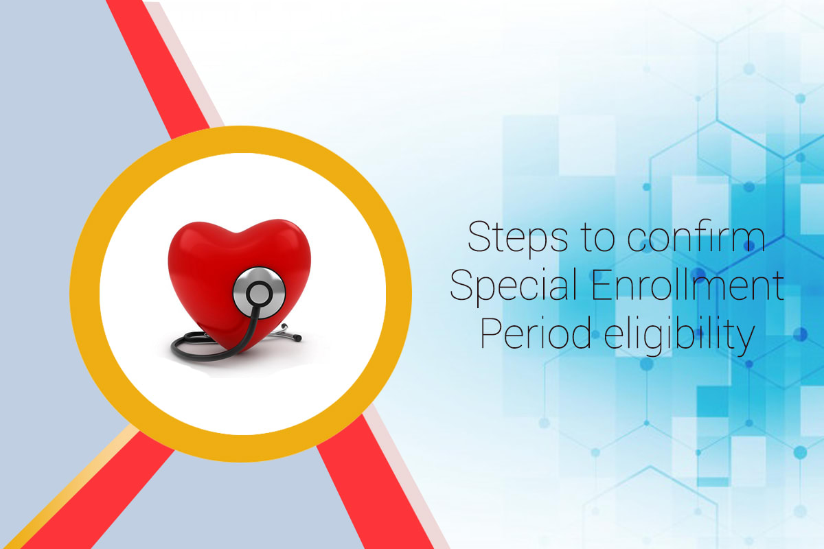 Steps to confirm Special Enrollment Period eligibility