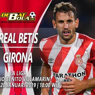 Prediksi Bola Real Betis vs Girona 20 Januari 2019