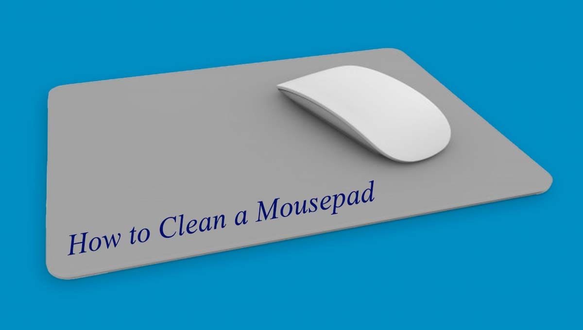 How to Clean a Mousepad? | Two Methods to Clean a Mousepad