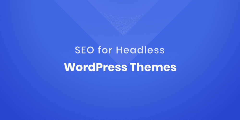 SEO for Headless WordPress Themes