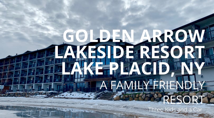 Golden Arrow Lakeside Resort in Lake Placid: A Family Friendly Place to Stay - Three Kids and A Car