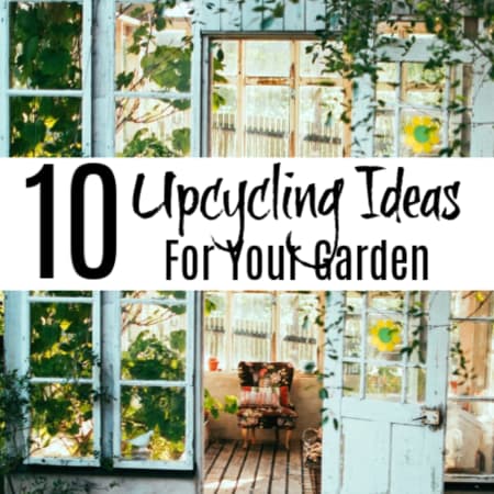 10 Upcycling Ideas For Your Garden