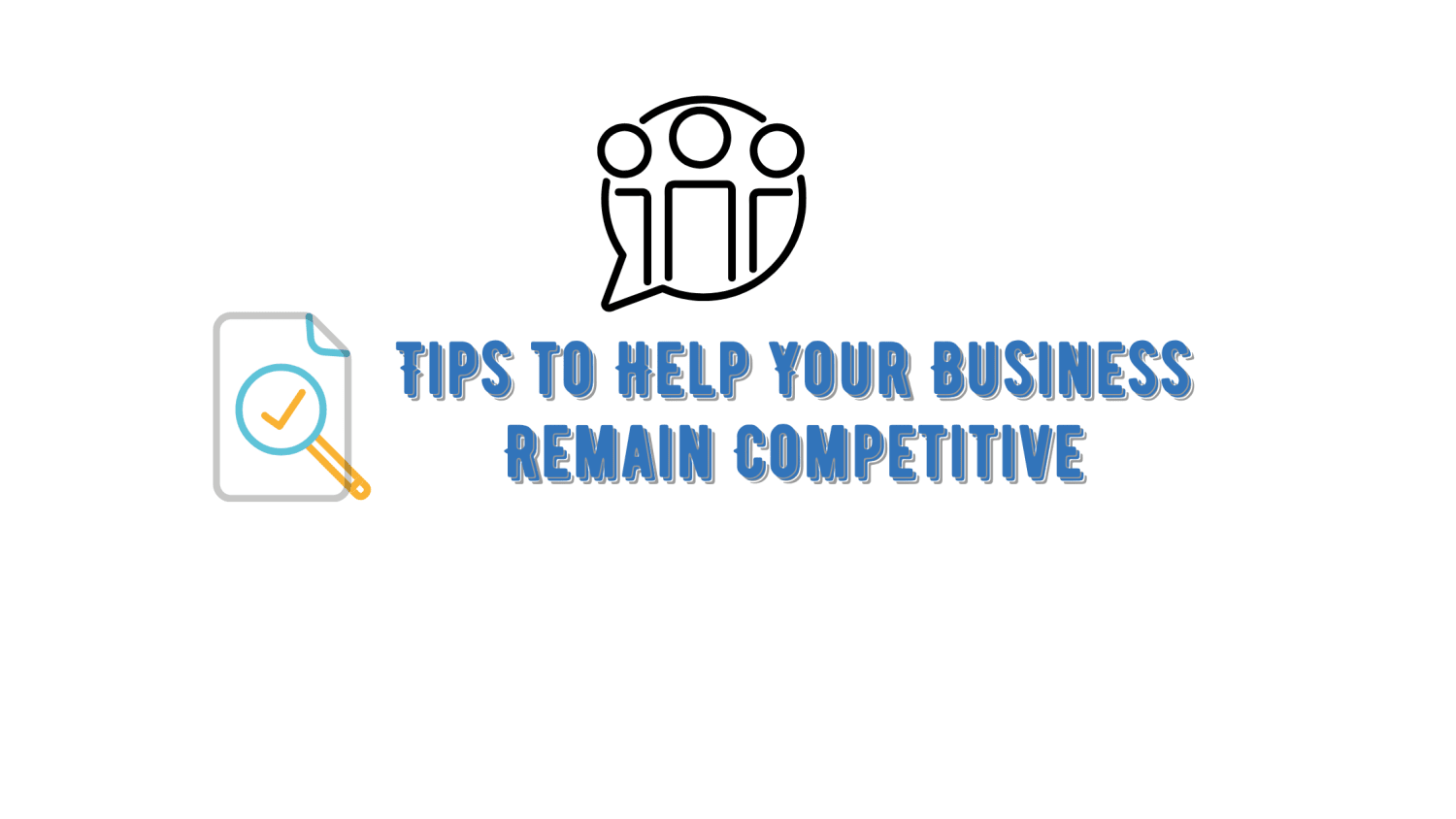 Tips to Help Your Business Remain Competitive