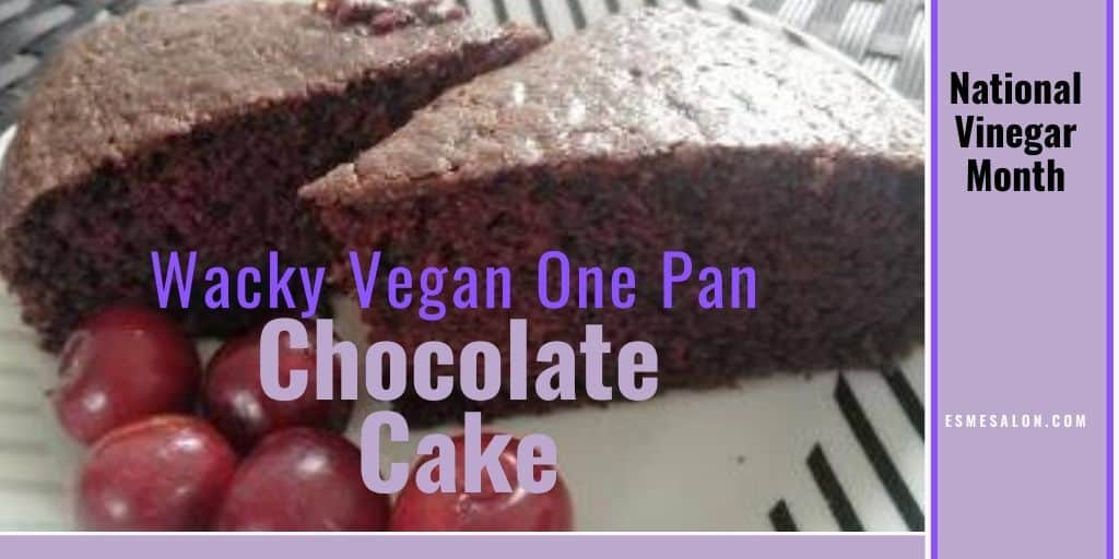 Wacky Vegan Chocolate Cake ~ Esme Salon