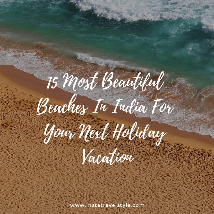 15 Most Beautiful Beaches In India For Your Next Holiday Vacation