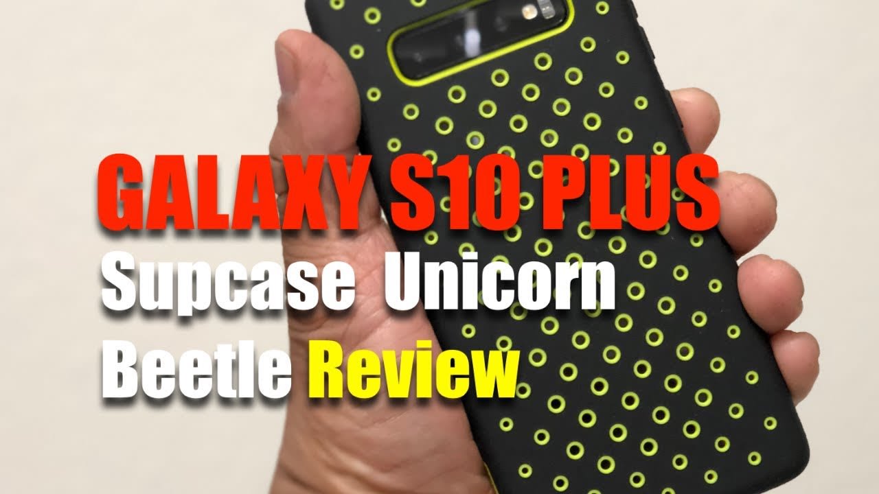 Galaxy S10 Plus: Supcase Unicorn Beetle Review!