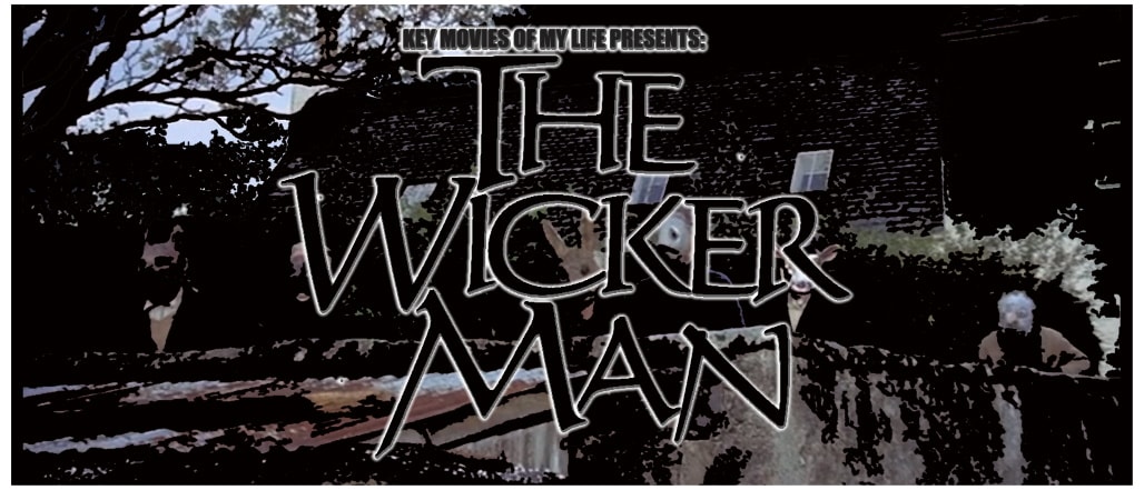 Key Movies Of My Life: The Wicker Man (1973)