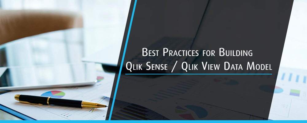 Best Practices for Building Qlik Sense and Qlik View Data Model