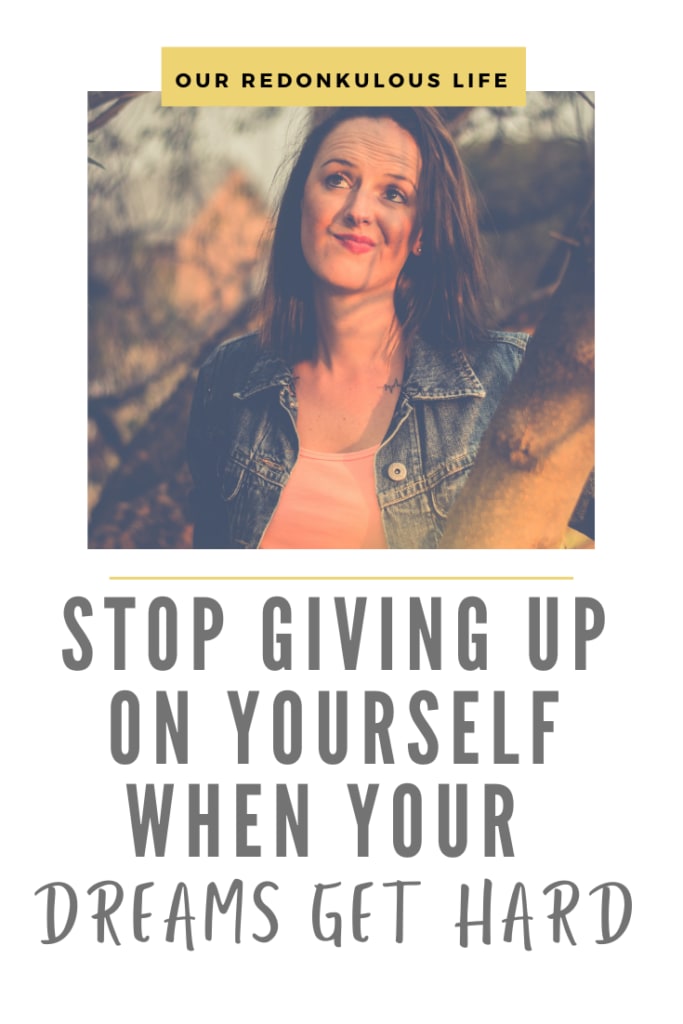 Stop giving up on the things you want to do