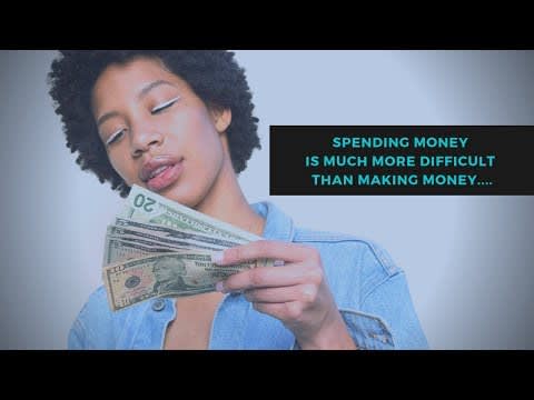 Spending money is much more difficult than making money
