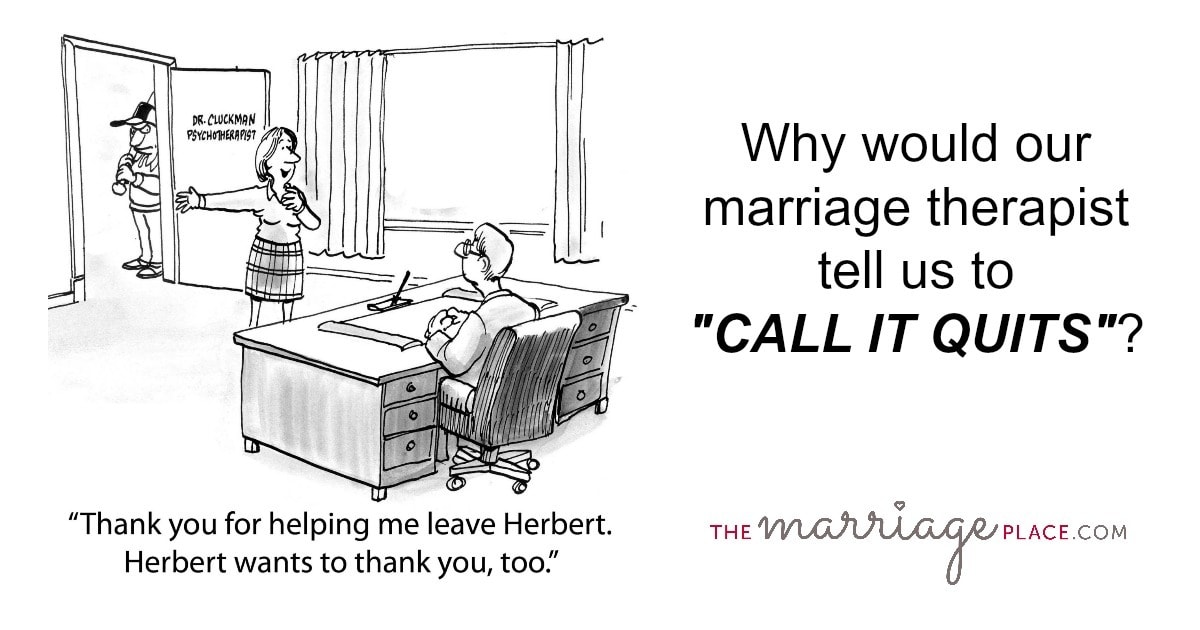 Why Would My Marriage Counselor Tell Us To Call It Quits?