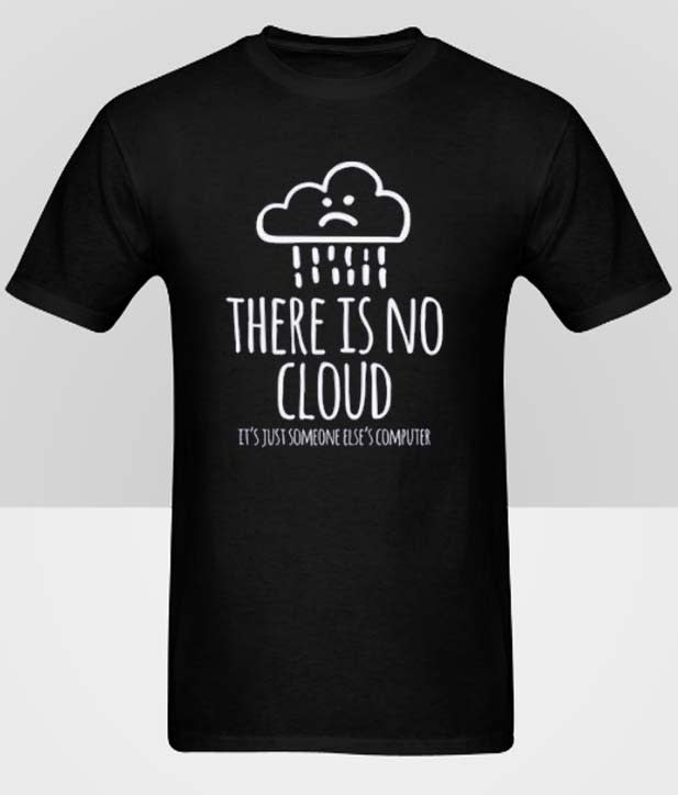 Funny IT Programmer There is No Cloud Hot Picks T Shirt