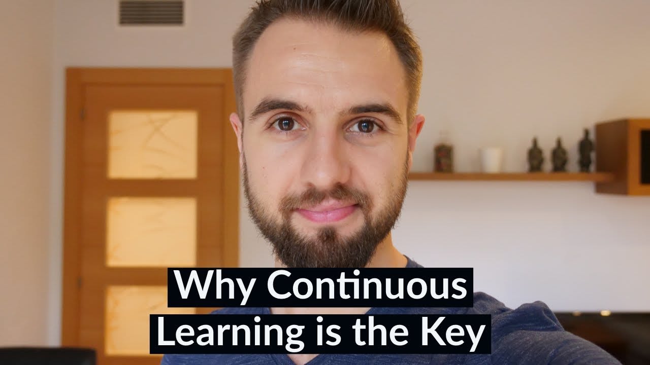 Why Continuous Learning Is the Key