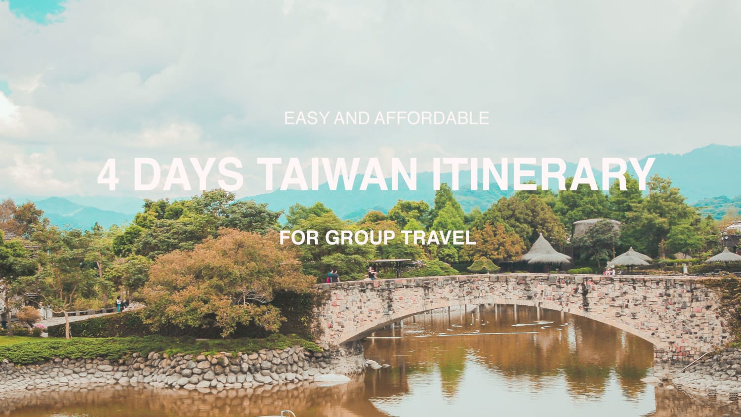 Easy and Affordable 4 Days Taiwan Itinerary for Group Travel