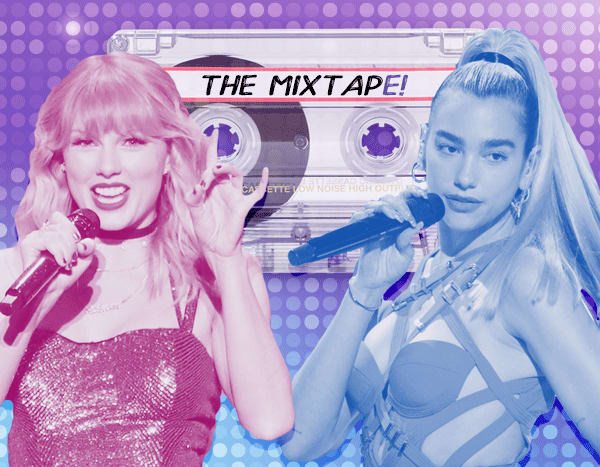 The MixtapE! Presents Taylor Swift, Dua Lipa and More New Music Musts