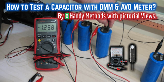 How to Check a Capacitor with Digital Multimeter and Analog AVO Meter. By Four (5) Methods with pictorial View.
