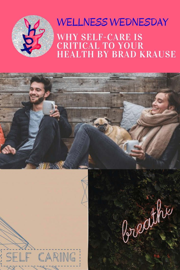 Why Self-Care Is Critical To Your Health by Brad Krause