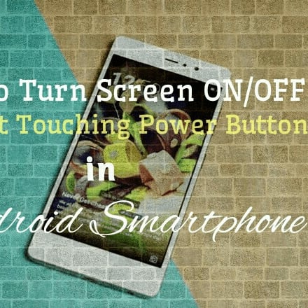 How to Turn Screen ON/OFF without Touching Power button in Android
