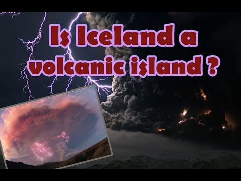 Volcanic Lightning in Iceland, Is Iceland a volcanic island?
