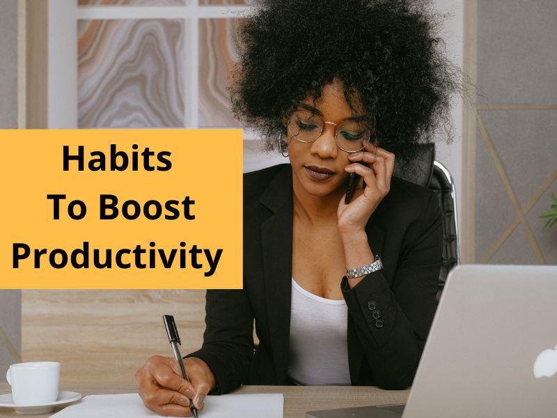 7 Habits That Boost Productivity