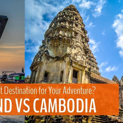Thailand vs Cambodia: Which is the Best Destination for Your Adventure?