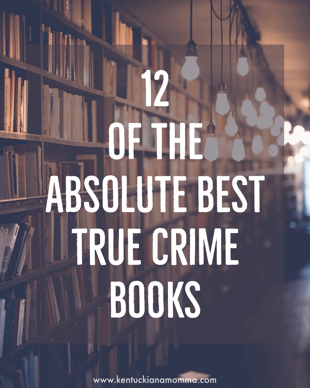 12 of the Absolute Best True Crime Books