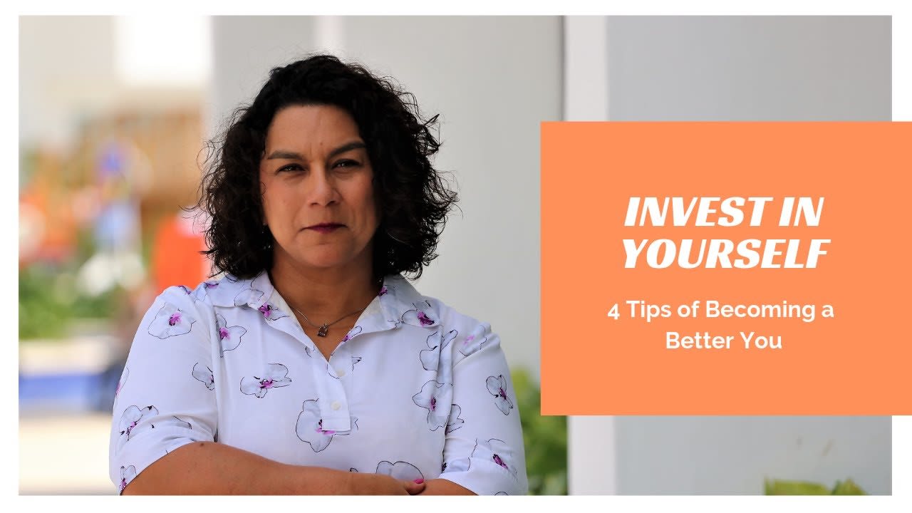 Invest in Yourself: 4 Tips of Becoming a Better You– Thrive with Monica