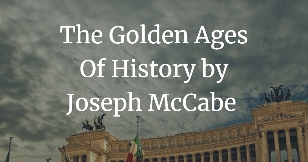 The Golden Ages Of History by Joseph McCabe Free PDF book (1944)