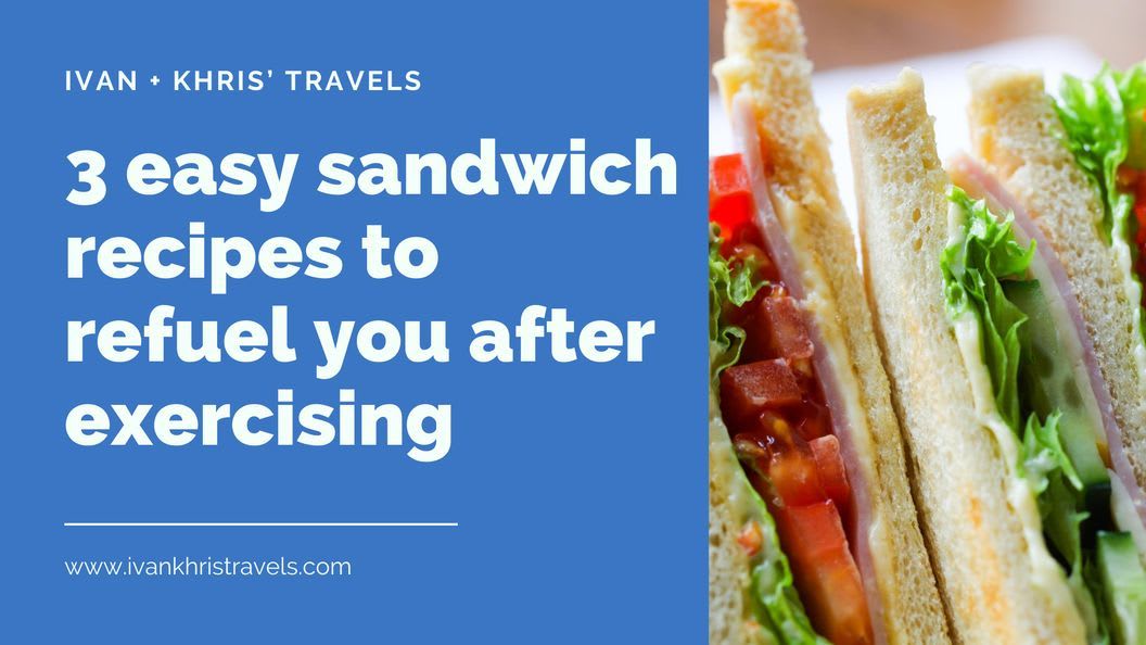 3 easy sandwich recipes to refuel you after exercising