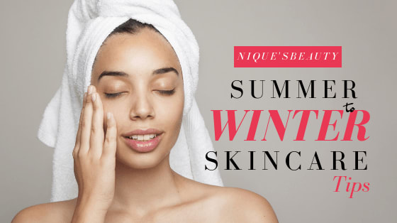 How to change your beauty routine from summer to winter?!