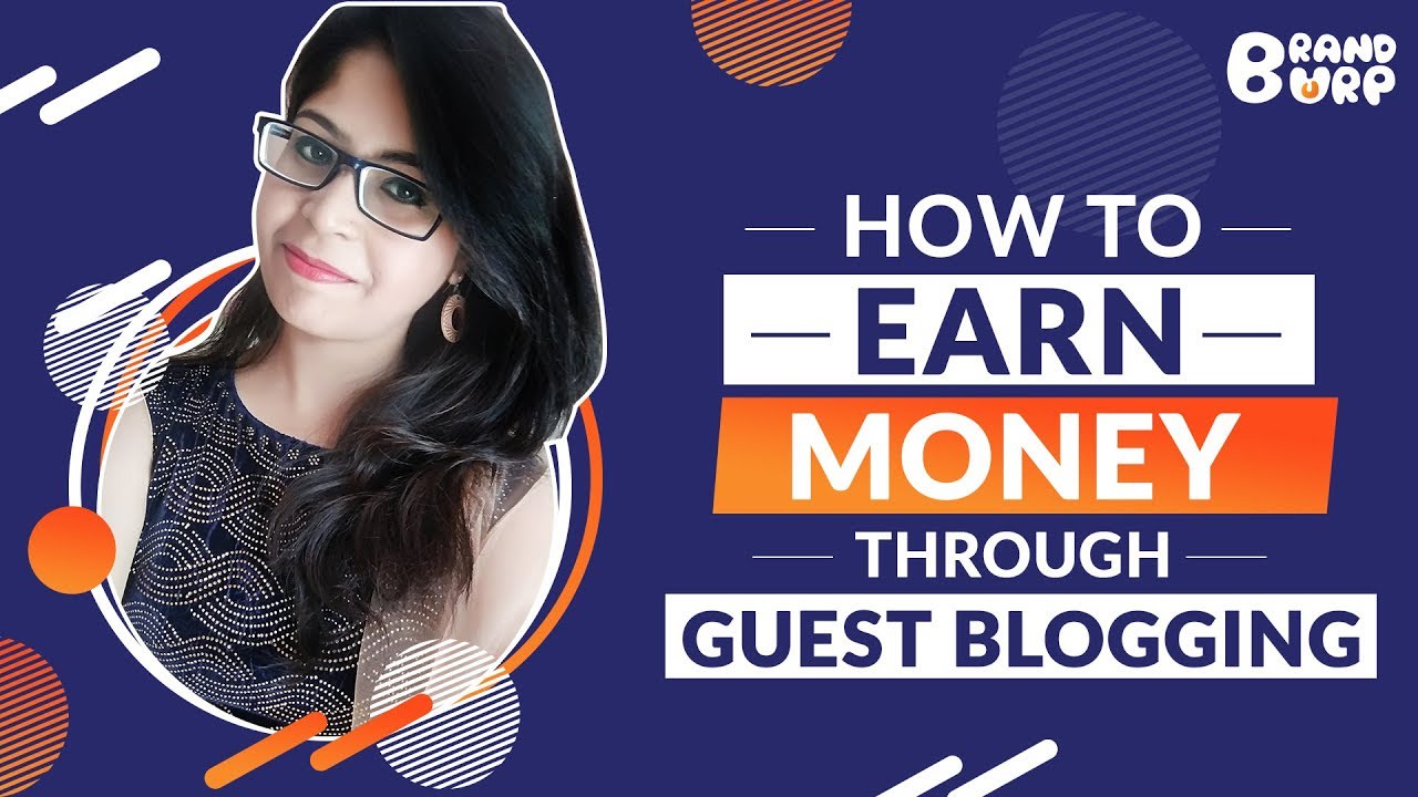 How to Earn Money Through Guest Posting In SEO (2020)? | BrandBurp