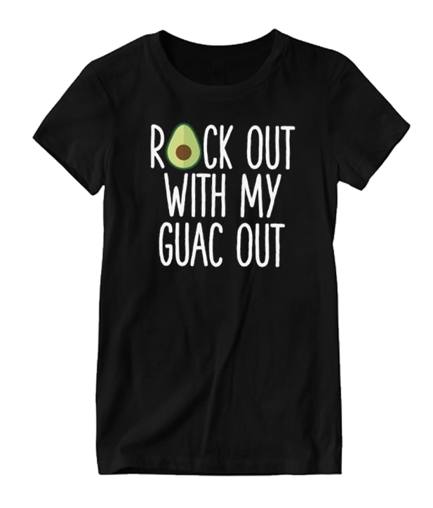 Rock Out With My Guac Out Nice Looking T-shirt