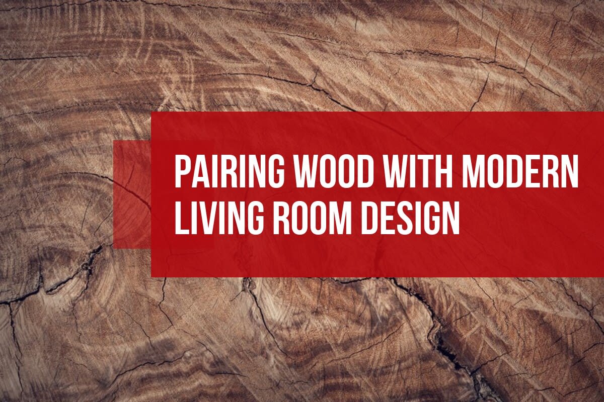 Pairing Wood with Modern Living Room Design
