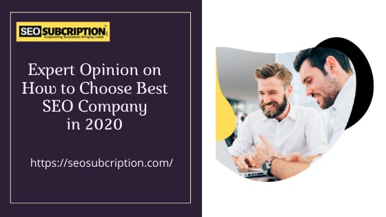 Expert Opinion on How To Choose Best SEO Company in 2020
