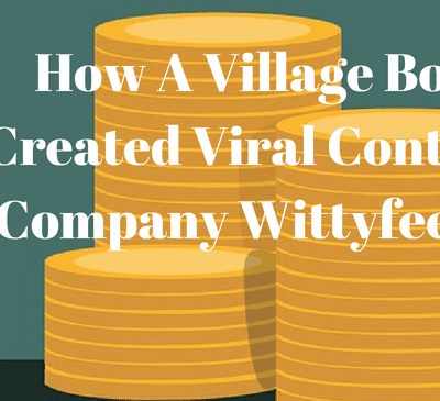 How A Village Boy Created Viral Content Company Wittyfeed? Simply Life Tips