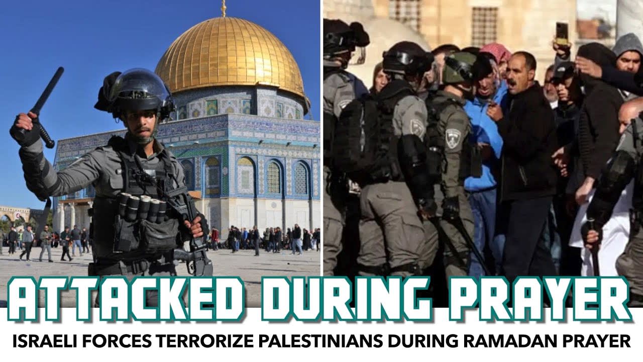 Israeli Forces Terrorize Palestinians During Ramadan Prayer