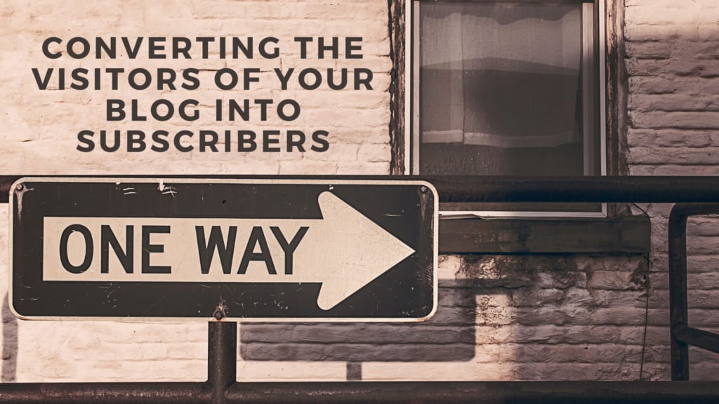 Converting the Visitors of Your Blog into Subscribers