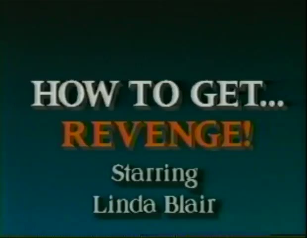This 1989 instructional video hosted by The Exorcist's Linda Blair bills itself as a tongue-in-cheek video about revenge, but the tips are far too real to be useful.