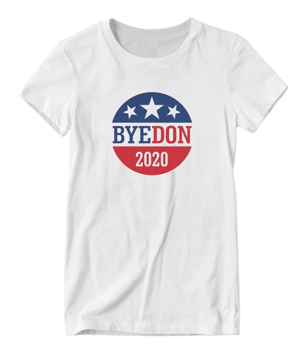 Bye Don 2020 Joe Biden Anti-Trump Nice Looking T-shirt