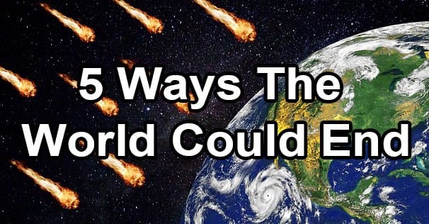 5 Ways The World Could End