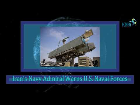 ICBPS: Iran's Navy Admiral Warns U.S. Naval Forces